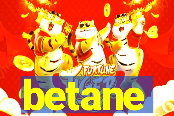 betane