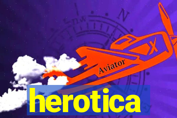 herotica