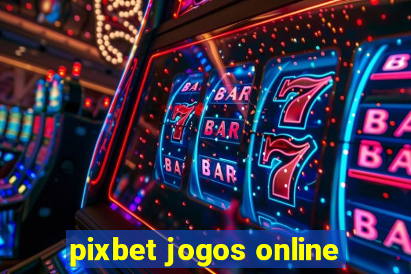 pixbet jogos online