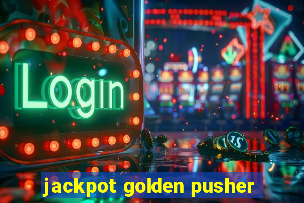 jackpot golden pusher