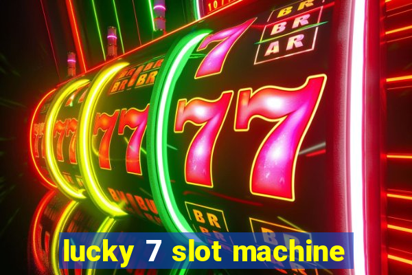 lucky 7 slot machine