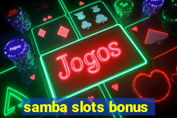 samba slots bonus