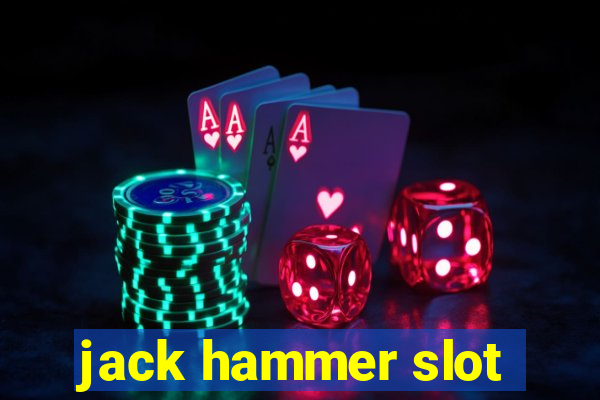 jack hammer slot