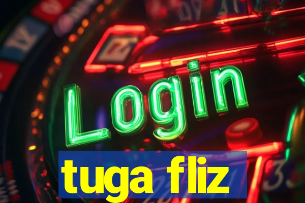 tuga fliz