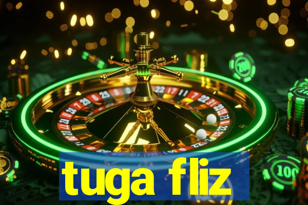 tuga fliz