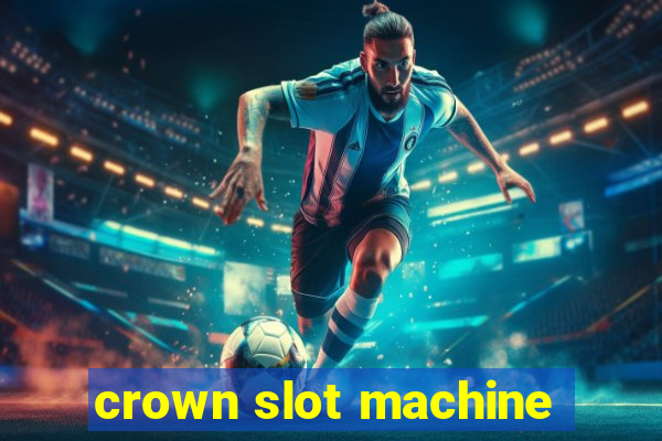 crown slot machine