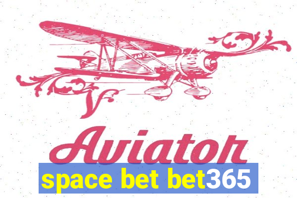 space bet bet365