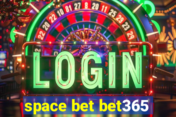 space bet bet365