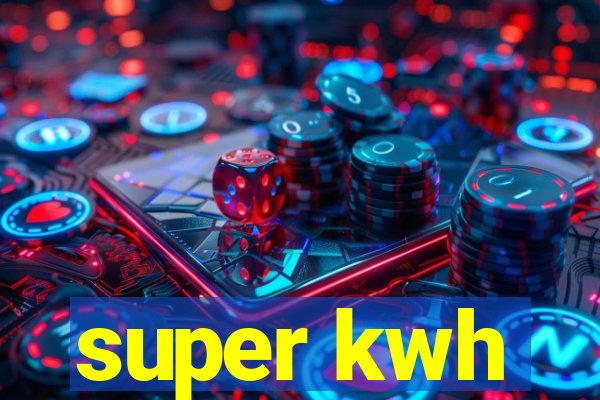 super kwh