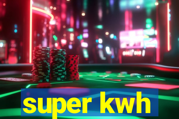 super kwh