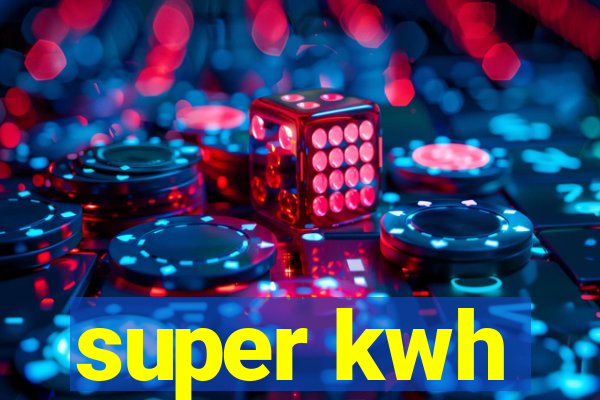 super kwh