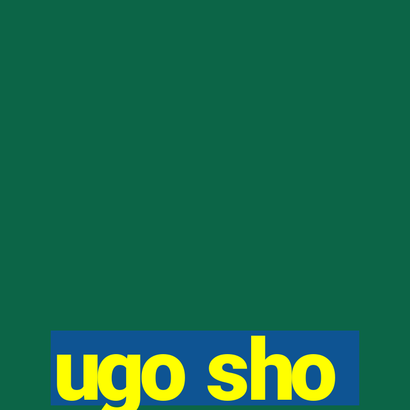 ugo sho