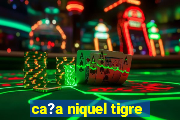 ca?a niquel tigre