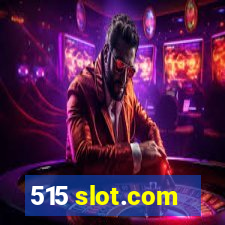 515 slot.com