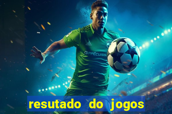 resutado do jogos de hoje