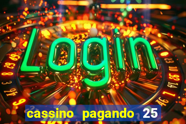 cassino pagando 25 reais no cadastro