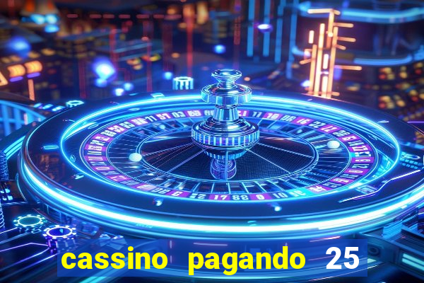 cassino pagando 25 reais no cadastro