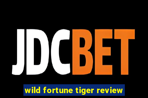 wild fortune tiger review