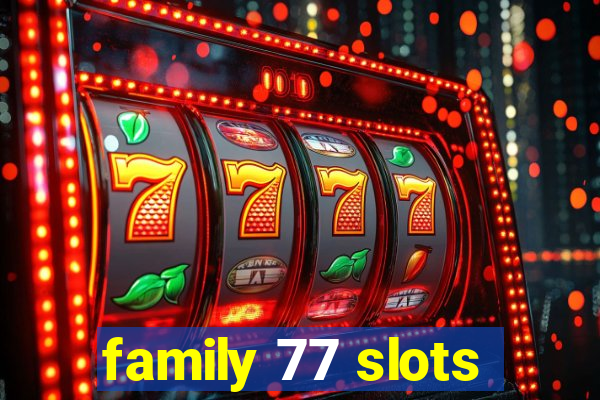 family 77 slots