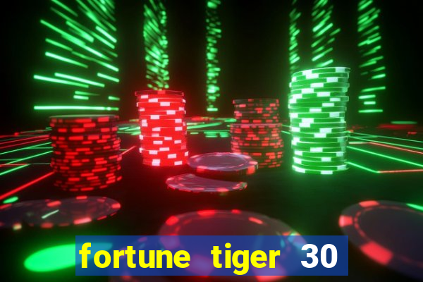 fortune tiger 30 reais grátis