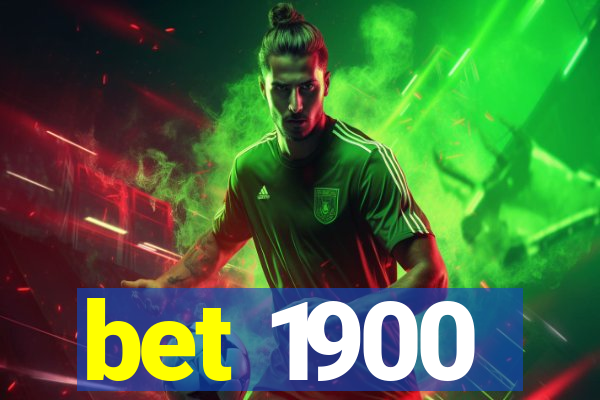 bet 1900