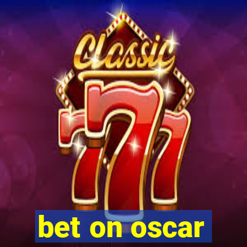 bet on oscar