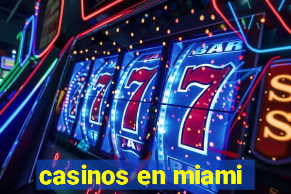 casinos en miami