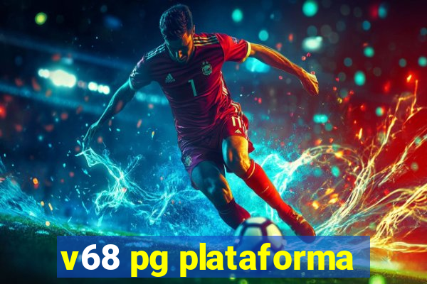 v68 pg plataforma