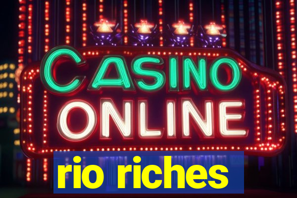 rio riches