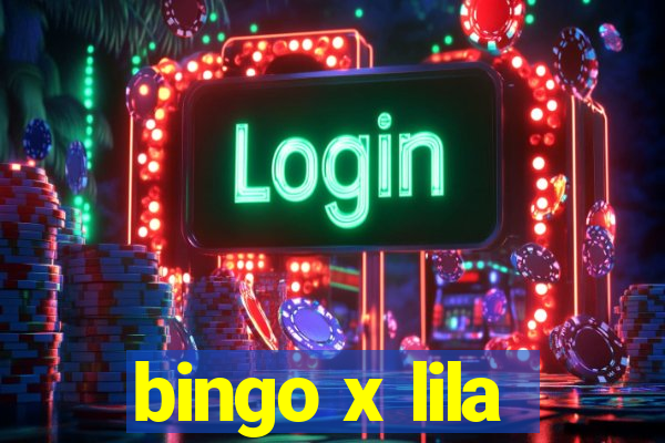 bingo x lila