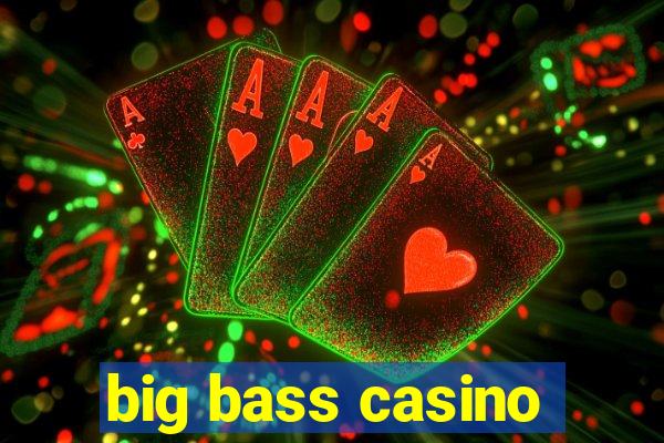 big bass casino