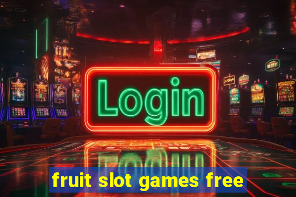 fruit slot games free