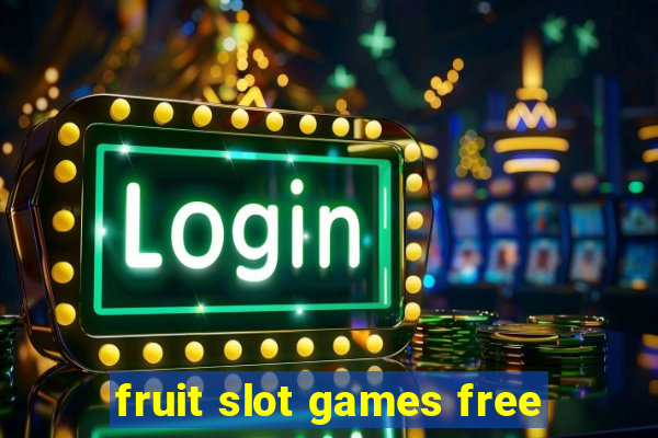 fruit slot games free