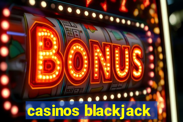 casinos blackjack