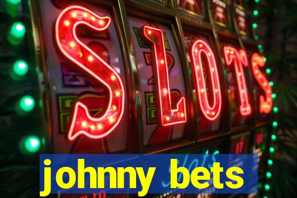 johnny bets