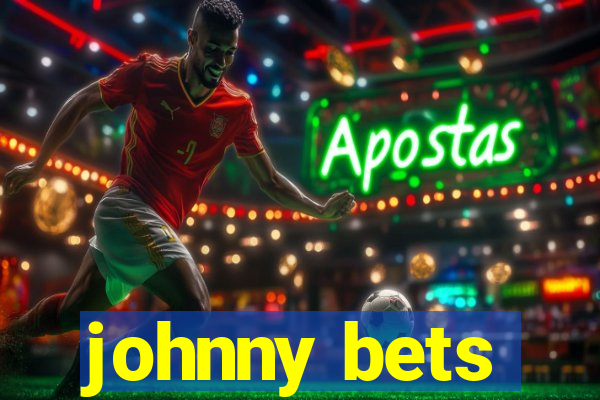 johnny bets