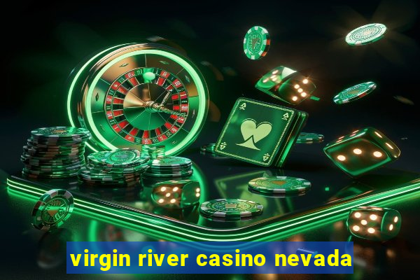 virgin river casino nevada