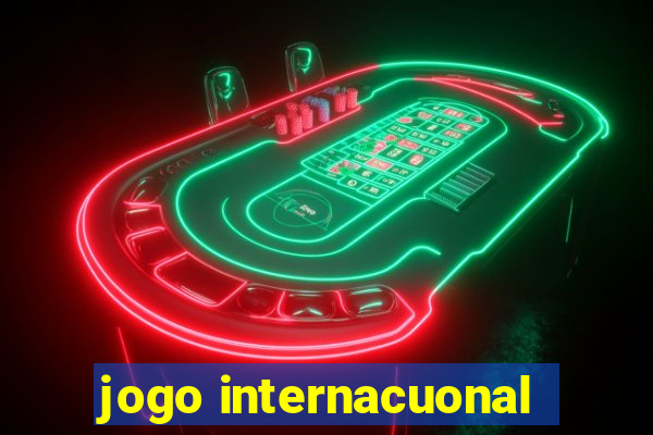 jogo internacuonal