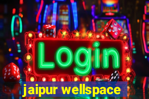 jaipur wellspace