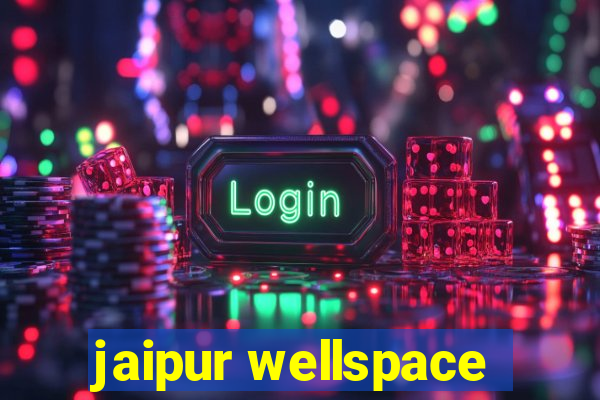 jaipur wellspace