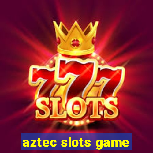 aztec slots game