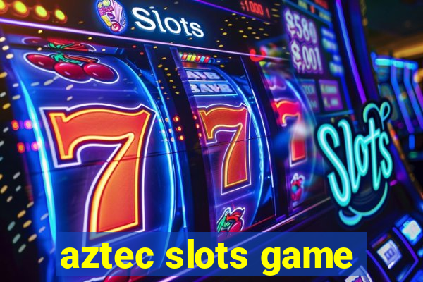 aztec slots game