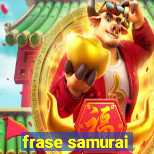 frase samurai