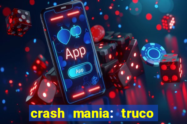 crash mania: truco & poker