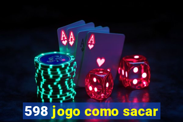 598 jogo como sacar