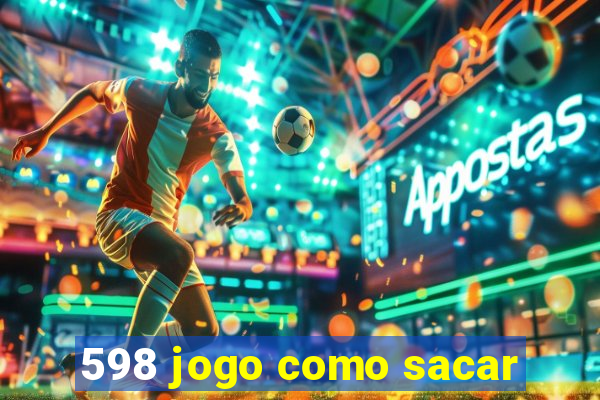 598 jogo como sacar