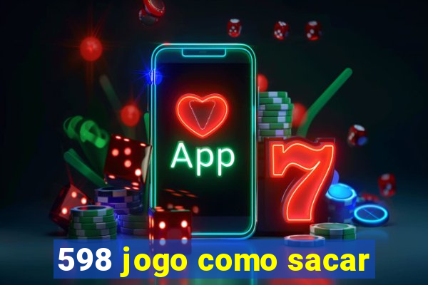 598 jogo como sacar