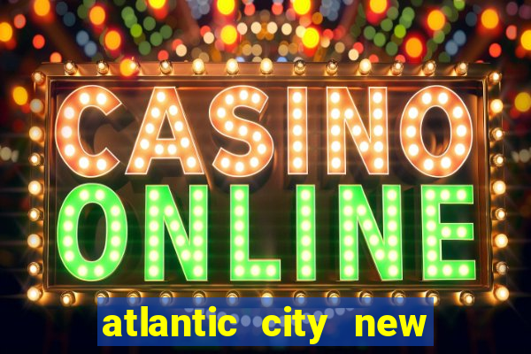 atlantic city new jersey casino