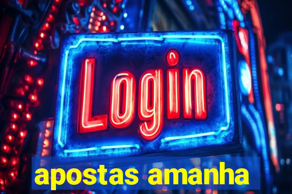 apostas amanha