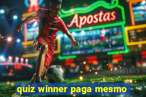 quiz winner paga mesmo